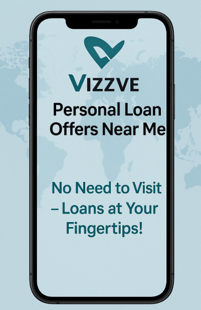 Personal Loan Search Near Me – Find Instant Loan Offers from Your Phone with Vizzve Financial (2025)